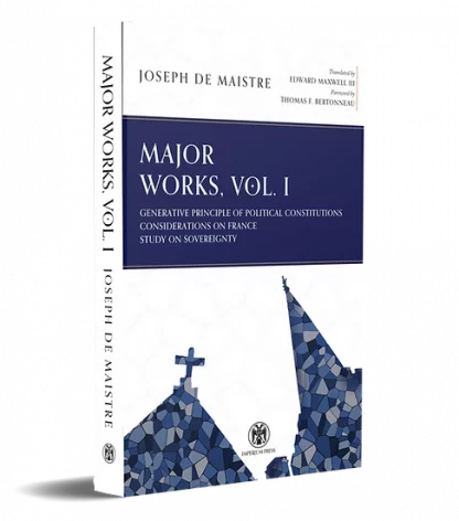 Maistre: Major Works, Vol. I