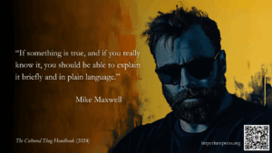 “If something is true, and if you really know it, you should be able to explain it briefly and in plain language.”
